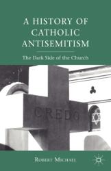 A History of Catholic Antisemitism (ISBN: 9780230111318)