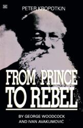 Peter Kropotkin - From Prince to Rebel (ISBN: 9780921689607)