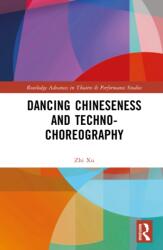 Dancing Chineseness and Techno-Choreography (ISBN: 9781032979571)
