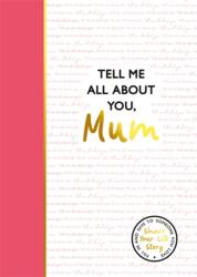 Tell Me All About You, Mum (ISBN: 9781835874059)