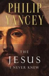 Jesus I Never Knew - Philip Yancey (ISBN: 9780310219231)
