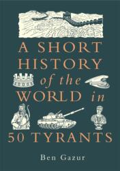 A Short History of the World in 50 Tyrants (ISBN: 9781789298437)