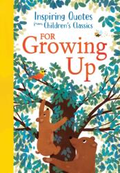 Inspiring Quotes from Children's Classics: For Growing Up (ISBN: 9781464228544)