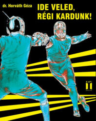 IDE VELED, RÉGI KARDUNK! (ISBN: 9789637706349)