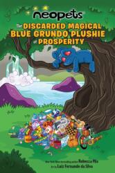 Neopets: The Discarded Magical Blue Grundo Plushie of Prosperity (ISBN: 9781524880613)