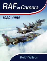 RAF in Camera: 1980-1984 (ISBN: 9781399064019)