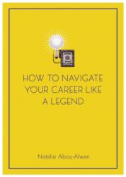 How To Navigate Your Career Like A Legend (ISBN: 9781839529535)
