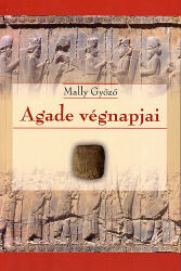 Agade végnapjai (ISBN: 9789636626938)