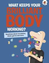 The Curious Kid's Guide To The Human Body: WHAT KEEPS YOUR BRILLIANT BODY WORKING? (ISBN: 9781915461667)