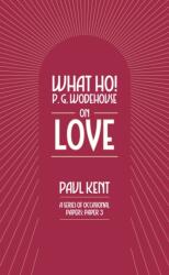 What Ho! P. G. Wodehouse on Love (ISBN: 9781911673217)