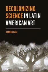 Decolonizing Science in Latin American Art (ISBN: 9781787359772)