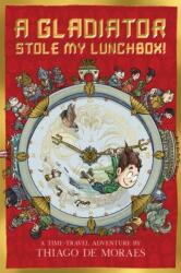 A Gladiator Stole My Lunchbox (ISBN: 9781407194936)