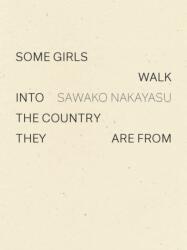 Some Girls Walk into the Country They Are From (ISBN: 9781950268115)