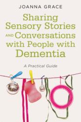Sharing Sensory Stories and Conversations with People with Dementia (ISBN: 9781785924095)