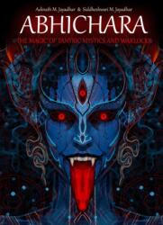 Abhichara - the Magic of Tantric Mystics and Warlocks (ISBN: 9780244901790)
