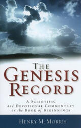 Genesis Record - A Scientific and Devotional Commentary on the Book of Beginnings - Henry M. Morris (ISBN: 9780801072826)