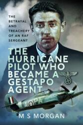 The Hurricane Pilot Who Became a Gestapo Agent (ISBN: 9781399035613)