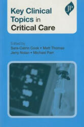 Key Clinical Topics in Critical Care - Sara Catrin Cook (2014)