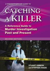 A Straightforward Guide to Catching a Killer: Second Edition (ISBN: 9781802364514)