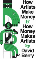 How Artists Make Money and How Money Makes Artists (ISBN: 9781552455067)