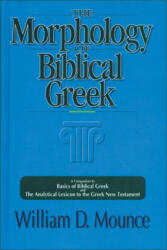Morphology of Biblical Greek - William D. Mounce (ISBN: 9780310226369)