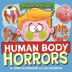 Disgusting Science: Human Body Horrors (ISBN: 9781526327628)