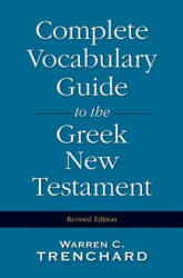 Complete Vocabulary Guide to the Greek New Testament - Warren C. Trenchard (ISBN: 9780310226956)