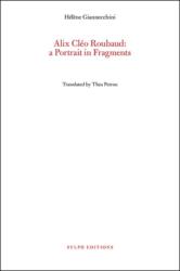 Alix Cleo Roubaud: A Portrait In Fragments (ISBN: 9781909631441)