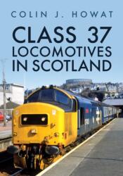 Class 37 Locomotives in Scotland (ISBN: 9781398121096)