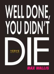 Well Done, You Didn't Die (ISBN: 9781913917890)
