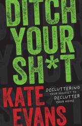 Ditch Your Sh*t (ISBN: 9798887980812)