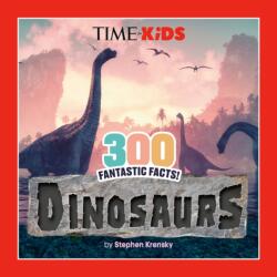 TIME for Kids: 300 Fantastic Facts! : Dinosaurs (ISBN: 9798217051120)