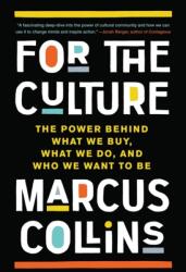 For the Culture : The Power Behind What We Buy, What We Do, and Who We Want to Be (ISBN: 9781541700970)