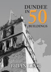 Dundee in 50 Buildings (ISBN: 9781445664927)