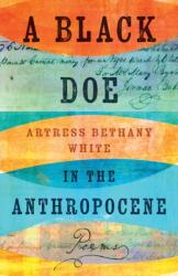 A Black Doe in the Anthropocene (ISBN: 9781985902626)