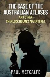 The Case of the Australian Atlases and other Sherlock Holmes Adventures (ISBN: 9781804247167)