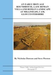 An Early Iron Age Roundhouse, Late Roman Villa and Roman Landscape at Millfields, Cam, Gloucestershire (ISBN: 9781911228752)