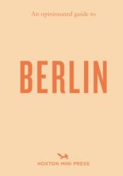 An Opinionated Guide to Berlin (ISBN: 9781914314735)