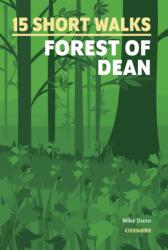 15 Short Walks in the Forest of Dean (ISBN: 9781786312884)