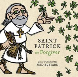 Saint Patrick the Forgiver - The History and Legends of Ireland s Bishop (ISBN: 9781514007242)