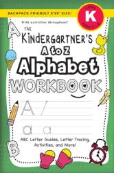 Kindergartener's A to Z Alphabet Workbook (ISBN: 9781774377840)