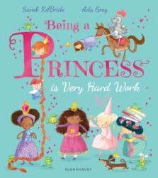 Being a Princess is Very Hard Work (ISBN: 9781408881941)