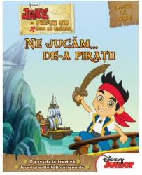 Jake si piratii din Tara de Nicaieri. Ne jucam. . . de-a piratii - Disney (2014)