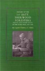 History of the 1st Battalion Sherwood Foresters (Notts. and Derby Regt. ) in the Boer War 1899-1902 (ISBN: 9781847341433)