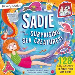Stickery Stories: Sadie and the Surprising Sea Creatures - fantasy adventure sticker activity storybook for 4-8 year olds! (ISBN: 9781068694943)