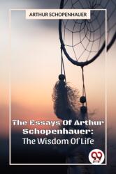 The Essays Of Arthur Schopenhauer: The Wisdom Of Life (ISBN: 9789357487207)