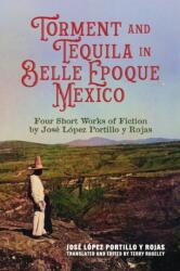 Torment and Tequila in Belle Epoque Mexico (ISBN: 9780817322557)
