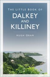 The Little Book of Dalkey and Killiney (ISBN: 9781837050680)