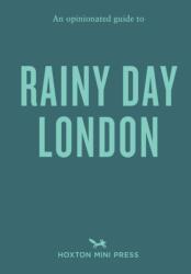 An Opinionated Guide to Rainy Day London (ISBN: 9781917719094)