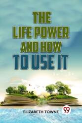 The Life Power And How To Use It (ISBN: 9789359394602)